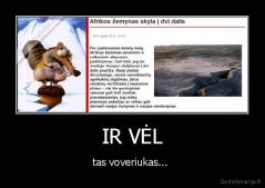 IR VĖL - tas voveriukas... 