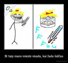 IR taip mano mieste visada, kai žada šalčius - 