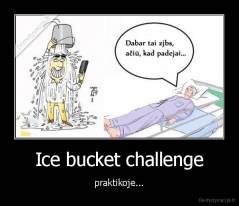 Ice bucket challenge - praktikoje...