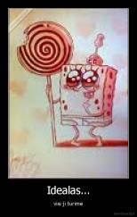 Idealas... - visi ji turime