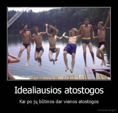 Idealiausios atostogos - Kai po jų būtinos dar vienos atostogos