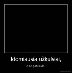 Idomiausia užkulsiai, - o ne pati laida.