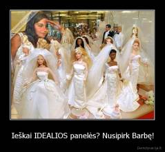 Ieškai IDEALIOS panelės? Nusipirk Barbę! - 