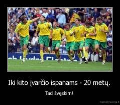 Iki kito įvarčio ispanams - 20 metų.  - Tad švęskim! 