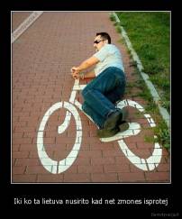 Iki ko ta lietuva nusirito kad net zmones isprotej - 