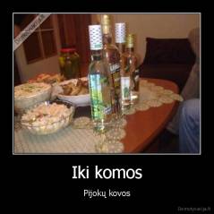 Iki komos - Pijokų kovos