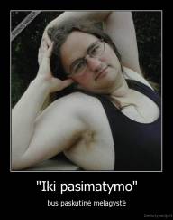 "Iki pasimatymo" - bus paskutinė melagystė