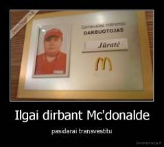 Ilgai dirbant Mc'donalde - pasidarai transvestitu