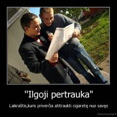 ''Ilgoji pertrauka" - Laikraštis,kuris priverčia atitraukti cigaretę nuo savęs