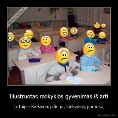Iliustruotas mokyklos gyvenimas iš arti - Ir taip - Kiekvieną dieną, kiekvieną pamoką