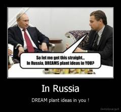 In Russia - DREAM plant ideas in you !