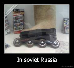 In soviet Russia - 