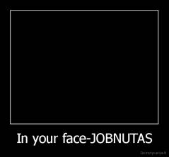 In your face-JOBNUTAS - 