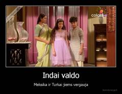 Indai valdo - Meksika ir Turkai jiems vergauja