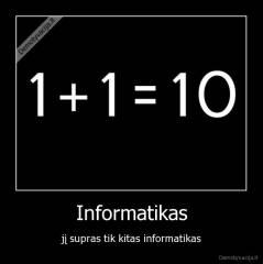 Informatikas - jį supras tik kitas informatikas