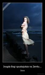 Inogda Bogi spuskajutsia na Zemliu... - Deive