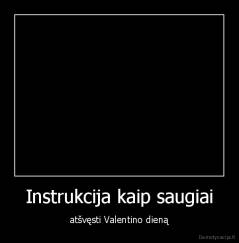 Instrukcija kaip saugiai - atšvęsti Valentino dieną