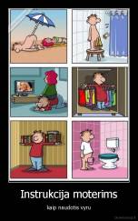 Instrukcija moterims - kaip naudotis vyru