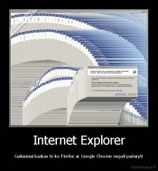 Internet Explorer - Galiausiai kazkas to ko Firefox ar Google Chrome negali padaryti