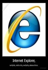 Internet Explorer, - naršyklė, skirta kitų naršyklių atsisiuntimui 