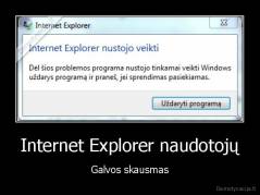 Internet Explorer naudotojų - Galvos skausmas