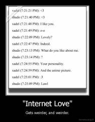 "Internet Love" - Gets weirder, and weirder.