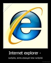 Internet explorer -  - naršyklė, skirta atsisiųsti kitai naršyklėi