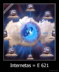 Internetas = E 621 - 
