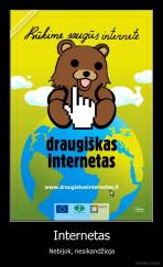 Internetas - Nebijok, nesikandžioja