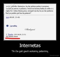 Internetas - Tik čia gali gauti auksinių patarimų