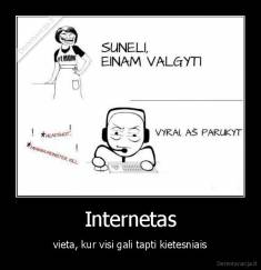 Internetas - vieta, kur visi gali tapti kietesniais