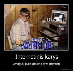 Internetinis karys - Žmogus, kuris grasino tave primušti