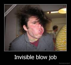 Invisible blow job - 