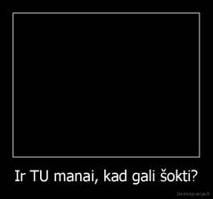 Ir TU manai, kad gali šokti? - 