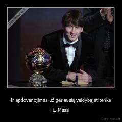 Ir apdovanojimas už geriausią vaidybą atitenka - L. Messi