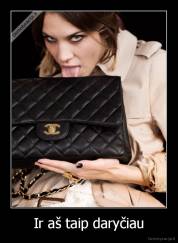 Ir aš taip daryčiau - 