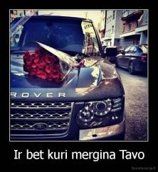 Ir bet kuri mergina Tavo - 