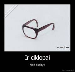 Ir ciklopai - Nori skaityti