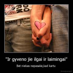 "Ir gyveno jie ilgai ir laimingai" - Bet niekas nepasakė,kad kartu 