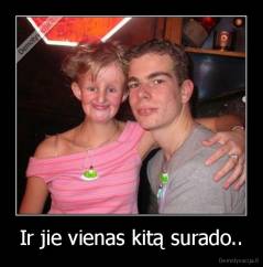 Ir jie vienas kitą surado.. - 