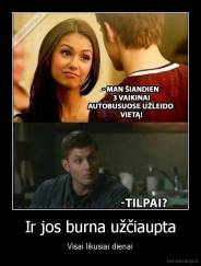 Ir jos burna užčiaupta - Visai likusiai dienai