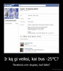 Ir ką gi veiksi, kai bus -25°С? - Facebook.com skųsies, kad šalta?