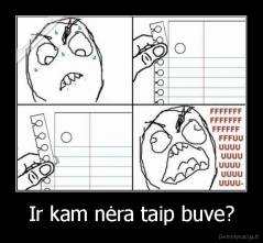 Ir kam nėra taip buve? - 