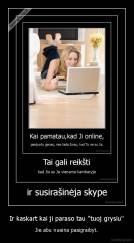 Ir kaskart kai ji paraso tau ''tuoj grysiu'' - Jie abu nueina pasigraibyt.