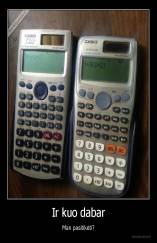 Ir kuo dabar - Man pasitikėti?