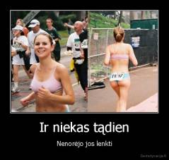 Ir niekas tądien - Nenorėjo jos lenkti