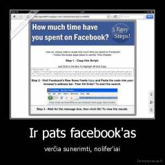 Ir pats facebook'as - verčia sunerimti, nolifer'iai