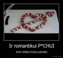 Ir romantikui P*CHUI - Kiek reikėjo triušių nužudyti