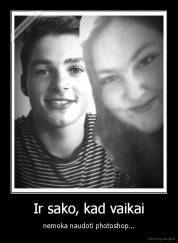 Ir sako, kad vaikai - nemoka naudoti photoshop...
