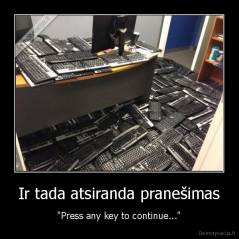 Ir tada atsiranda pranešimas - "Press any key to continue..."